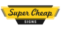 Super Cheap Signs